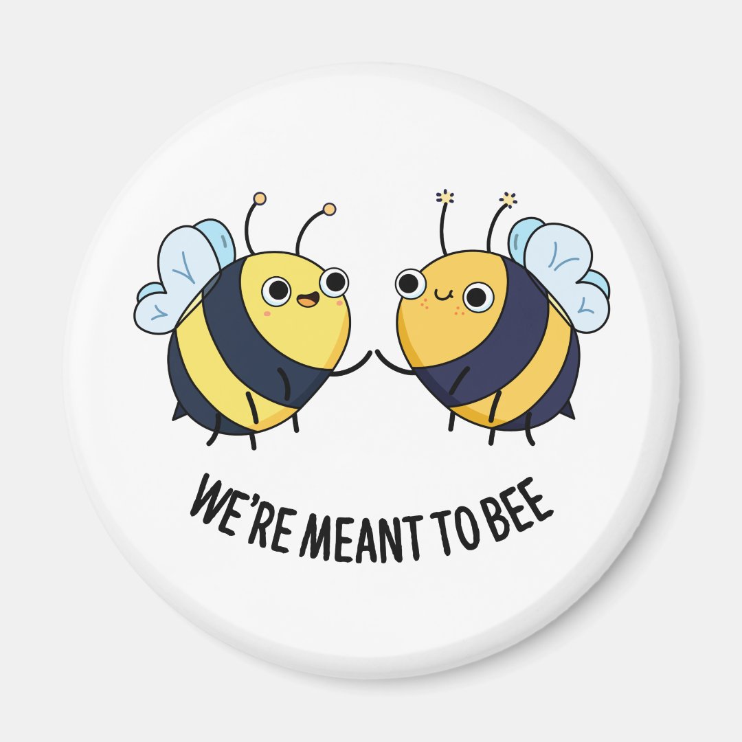 We're Meant To Bee Cute Couple Bee Pun Magnet | Zazzle
