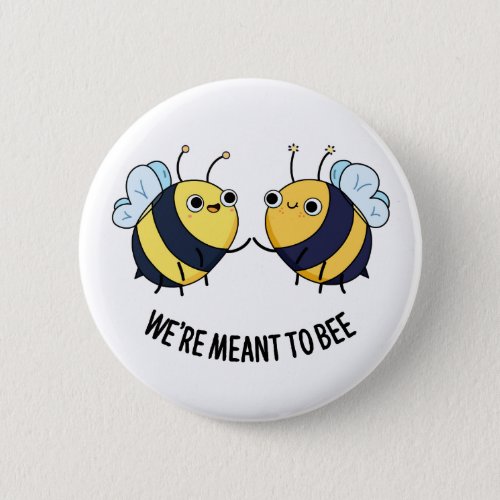 Were Meant To Bee Funny Couple Bee Pun  Button