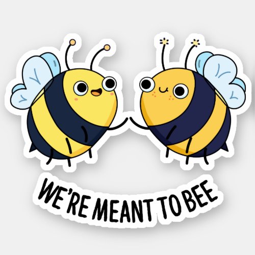 Were Meant To Bee Funny Couple Bee Pun  Sticker