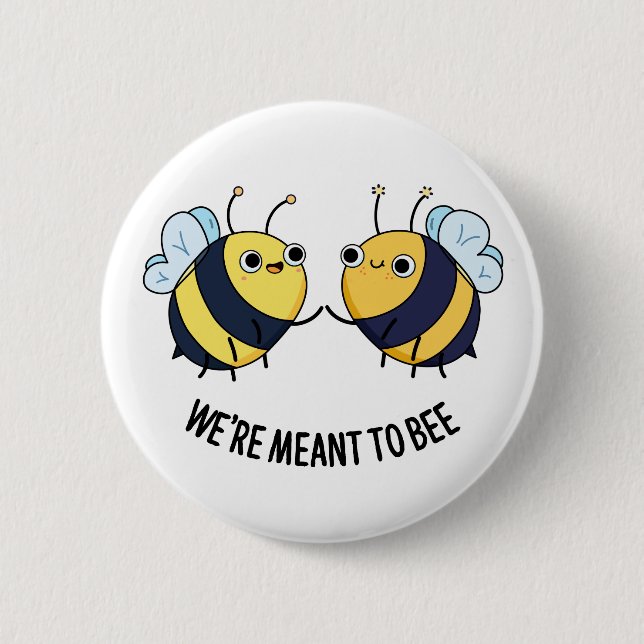 We're Meant To Bee Funny Friendship Pun  Button (Front)