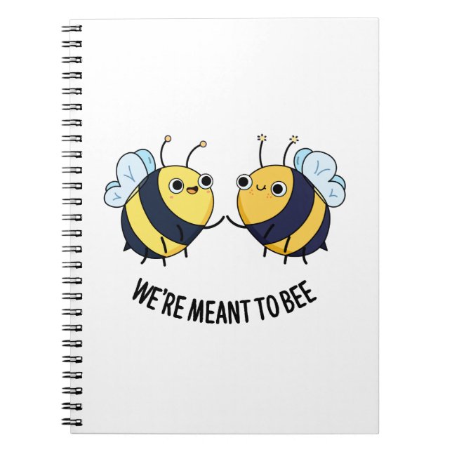 We're Meant To Bee Funny Friendship Pun  Notebook (Front)