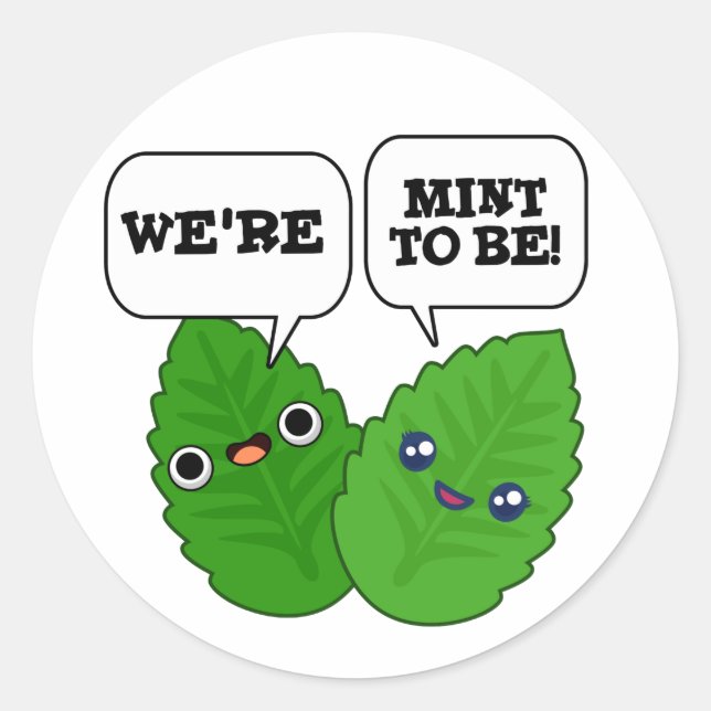 We're Mint To Be Funny Herb Pun  Classic Round Sticker (Front)