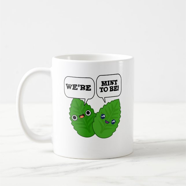 We're Mint To Be Funny Herb Pun  Coffee Mug (Left)