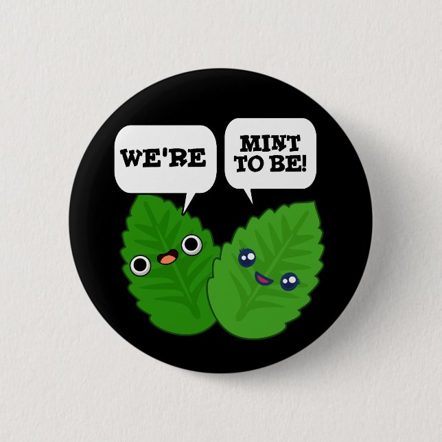 We're Mint To Be Funny Herb Pun Dark BG Button (Front)