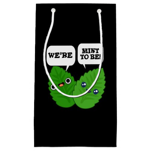 Were Mint To Be Funny Herb Pun Dark BG Small Gift Bag