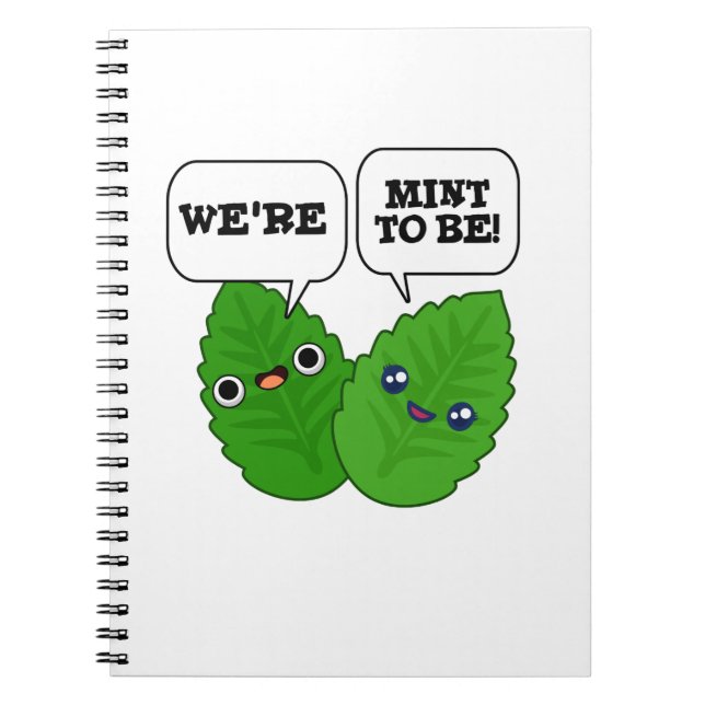 We're Mint To Be Funny Herb Pun  Notebook (Front)
