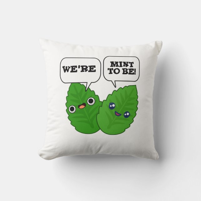 We're Mint To Be Funny Herb Pun  Throw Pillow (Front)