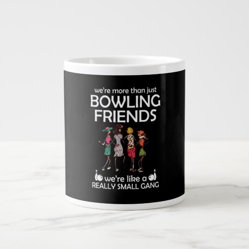 Were more than just bowling friends giant coffee mug