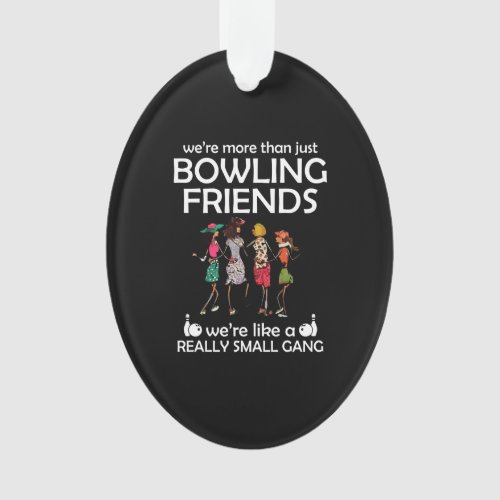 Were more than just bowling friends ornament