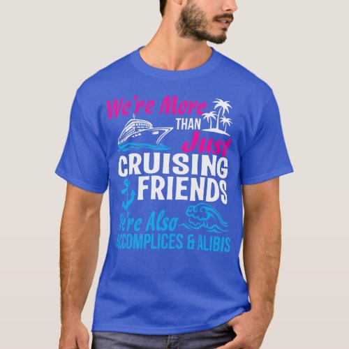Were More Than Just Cruising Friends Funny Vacatio T_Shirt