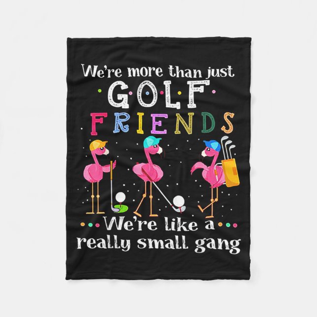 We're More Than Just Golf Friends Shirt Flamingo  Fleece Blanket (Front)