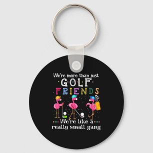 We're More Than Just Golf Friends Shirt Flamingo  Keychain
