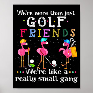 We're More Than Just Golf Friends Shirt Flamingo  Poster