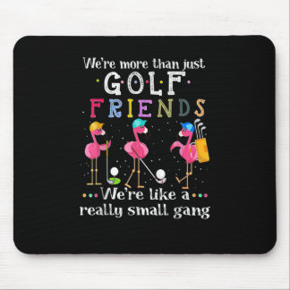 We're More Than Just Golfs Friends Flamingo Golfer Mouse Pad