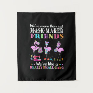 Were More Than Just Mask Maker Friends Flamingo Tapestry