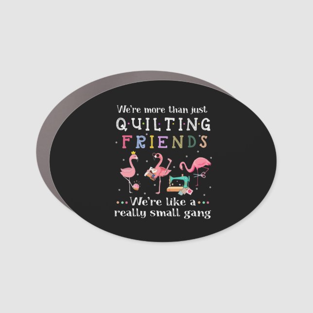 We're More Than Just Quilting Friends Car Magnet (Front)
