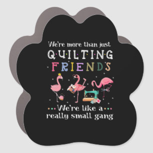 We're More Than Just Quilting Friends Car Magnet