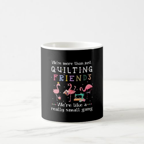 Were More Than Just Quilting Friends Coffee Mug