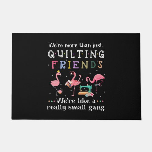 Were More Than Just Quilting Friends Doormat