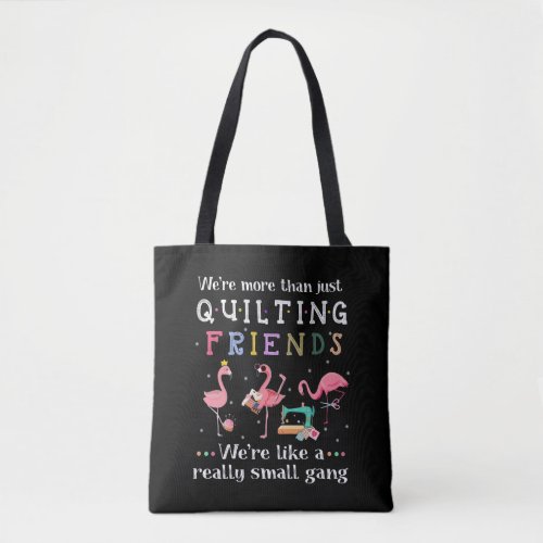 Were More Than Just Quilting Friends Tote Bag