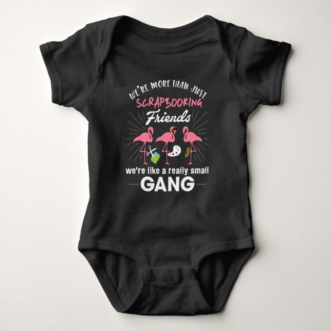 We're More Than Just Scrapbooking Friends Flamingo Baby Bodysuit (Front)
