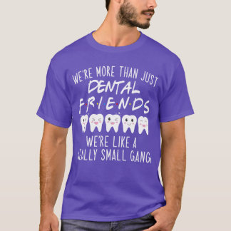 Were Morehan Just Dental Friends vintage T-Shirt