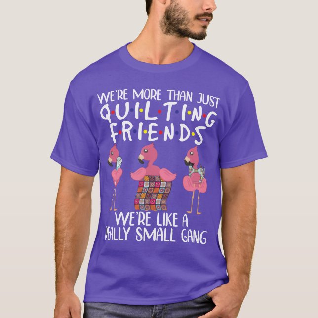 Were Morehan Just Quilting Friends Flamingo funny T-Shirt (Front)