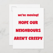We're moving! | Creepy Neighbours  - Funny Quote Announcement Postcard (Front/Back)