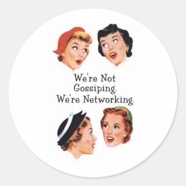 We're networking--NOT gossiping!! Classic Round Sticker (Front)