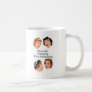 We're networking--NOT gossiping!! Coffee Mug