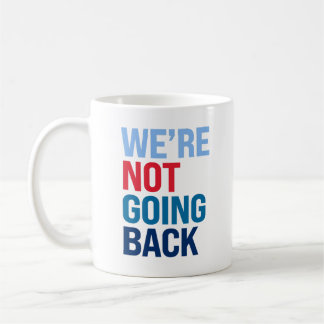 We're not going back coffee mug