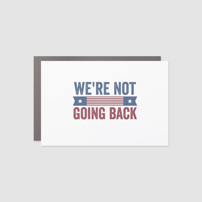 We're Not Going Back Election Kamala Harris   Car Magnet (Front)