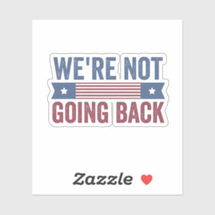 We're Not Going Back Election Kamala Harris   Sticker