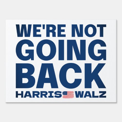 Were Not Going Back _ Harris  Walz Anti_Project  Sign