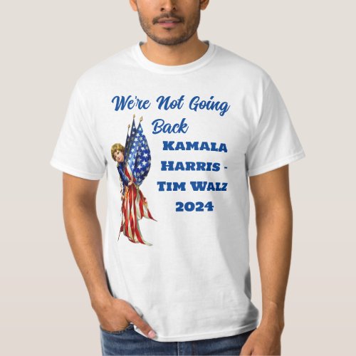 Were Not Going Back Harris Walz Campaign  T_Shirt