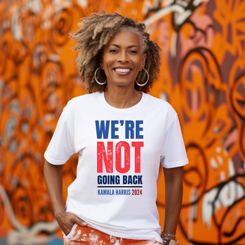 Were NOT Going Back Kamala Harris 2024 Election T_Shirt