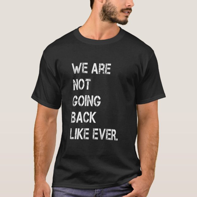 We're not going back,kamala harris  T-Shirt (Front)