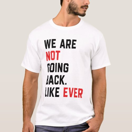 Were Not Going Back Kamala is Brat T_Shirt