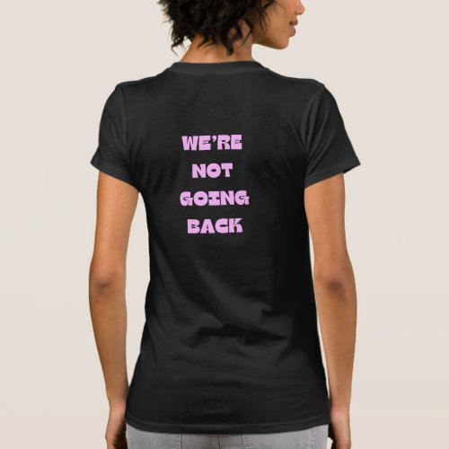 WERE NOT GOING BACK T_SHIRT KAMALA HARRIS 2024