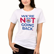 We're Not Going Back T-Shirt