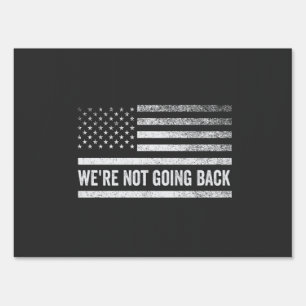 We're Not Going Back Vote Blue President USA FLAG Sign