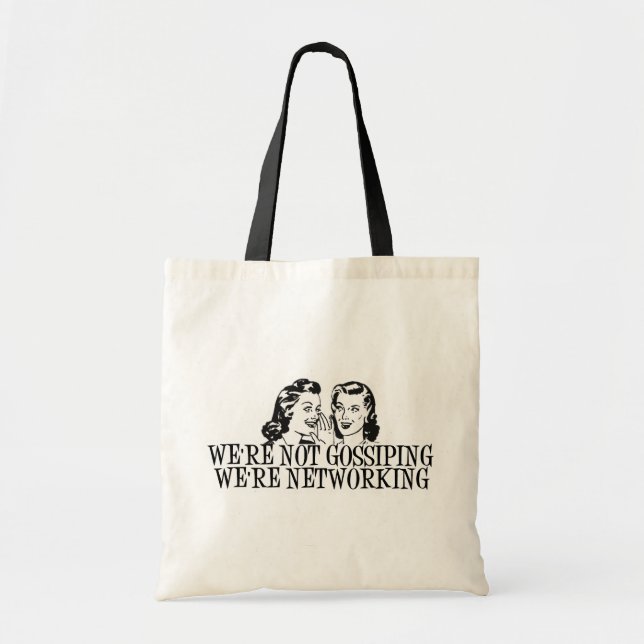 We're Not Gossiping We're Networking B&W Tote Bag (Front)