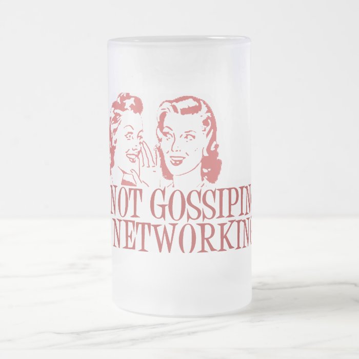 We're Not Gossiping Were Networking Coffee Mugs