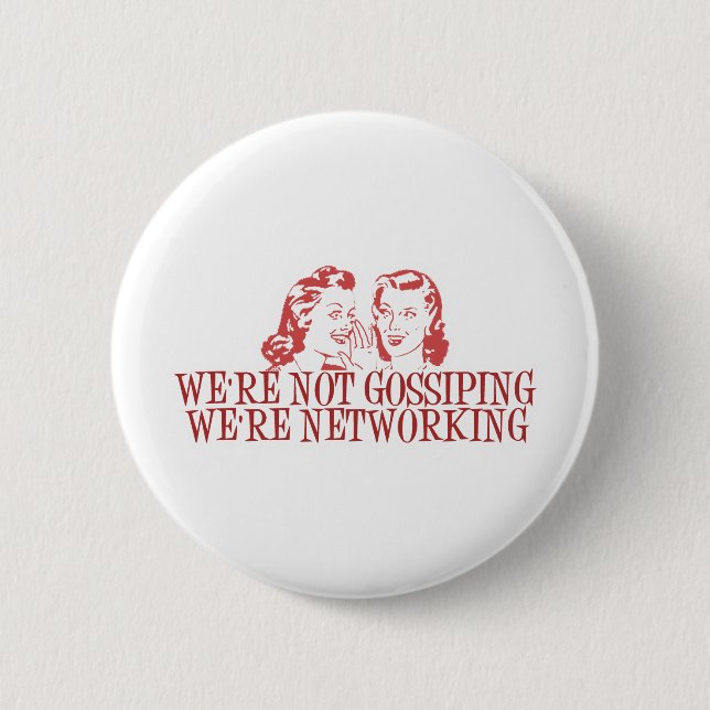 We're Not Gossiping Were Networking Pinback Button (Front)