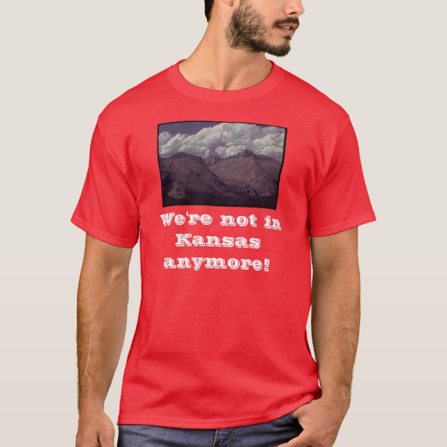 We're Not In Kansas Anymore! T-Shirt (Front)