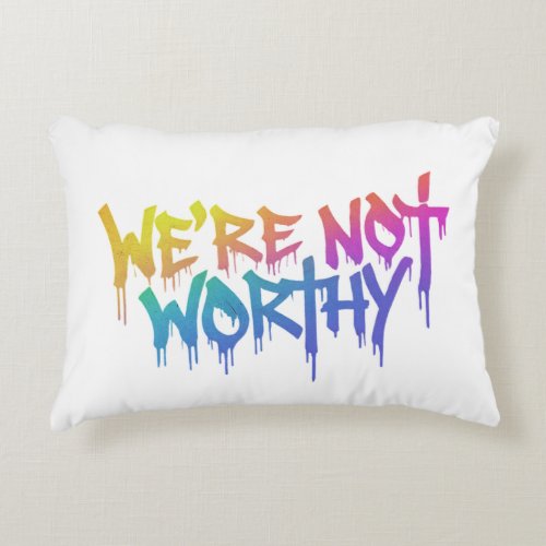 Were Not Worthy modern slogan pillow