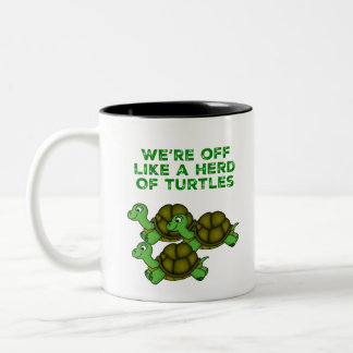 We're Off Like a Herd of Turtles Funny design Two-Tone Coffee Mug