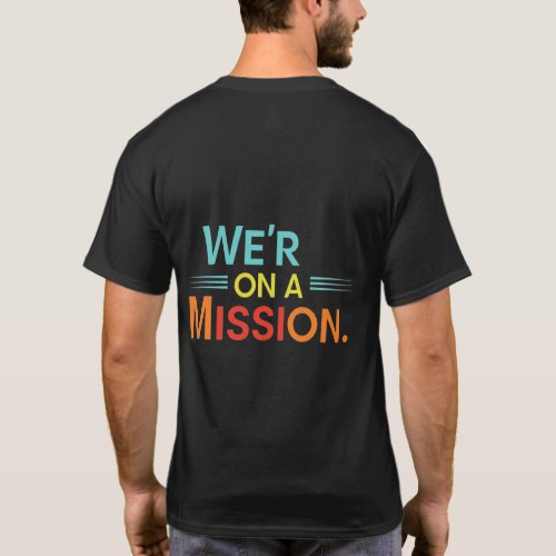 Were on a Mission T_Shirt