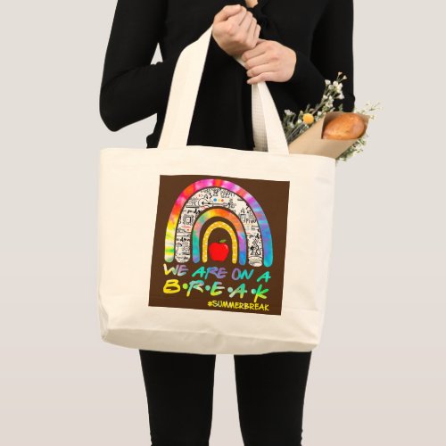 Were On A Summer Break Last Day Of School Large Tote Bag