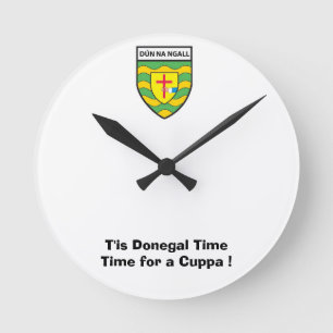Were on Donegal Time-Time for a Cuppa. Round Clock